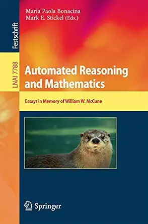 Automated Reasoning and Mathematics: Essays in Memory of William W. McCune 2013th Edition book cover