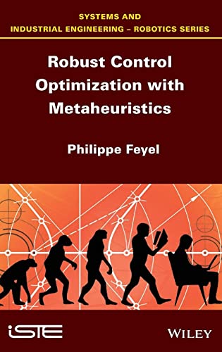 Robust Control Optimization with Metaheuristics (Systems and Industrial Engineering - Robotics Series)