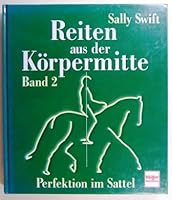 Reiten aus der Körpermitte. Bd. 2 Perfektion im Sattel 3275014064 Book Cover
