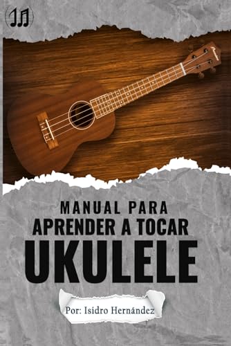 Manual Para Aprender A Tocar Ukulele (Spanish Edition)