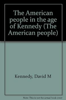 The American people in the age of Kennedy (The American people)
