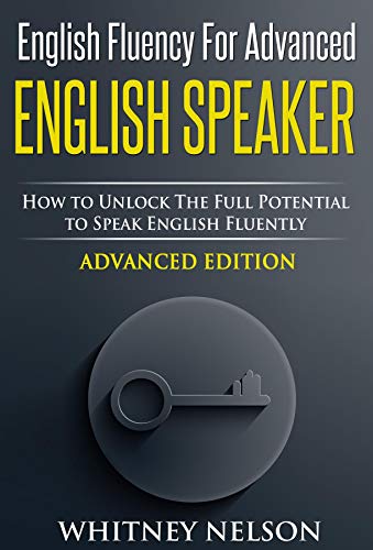 Télécharger English Fluency For Advanced English Speaker: How To Unlock The Full Potential To Speak English Flue livre En ligne