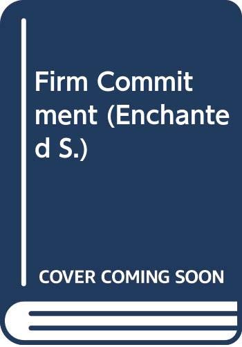Firm Commitment (Enchanted S.)