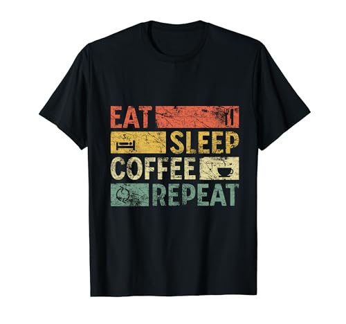 Eat Sleep Coffee Repeat, divertido amante del café vintage Camiseta