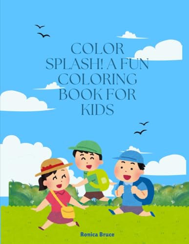 Color Splash! A Fun Coloring Book For Kids