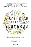 La solución de los telómeros / The Telomere Effect: Un acercamiento revolucionario para vivir mas joven, mas sano y mas tiempo
