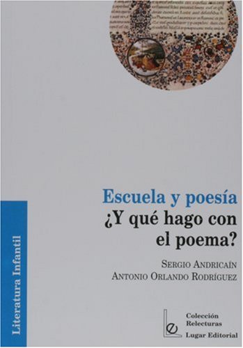 Escuela y Poesia ¿y Que Hago con el Poema?