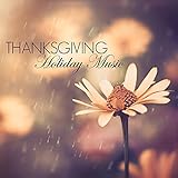 Thanksgiving Holiday Music - Classical Instrumental Music for Thanksgiving Time