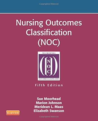 Nursing Outcomes Classification (NOC): Measurement of Health Outcomes ...