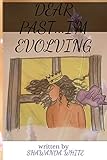 Dear Past...I'm Evolving