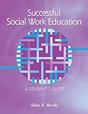 Successful Social Work Education: A Students Guide (Introduction to Social Work / Social Welfare)