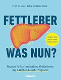Fettleber, was nun?: Neustart für Stoffwechsel und Wohlbefinden: das 4-Wochen-Leberfit-Programm
