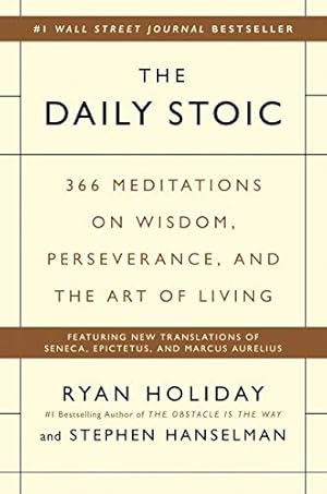 The Daily Stoic: 366 Meditations on Wisdom, Perseverance, and the Art of Living