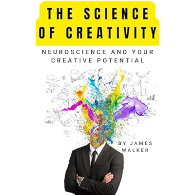 The Science of Creativity: Neuroscience and your Creative Potential