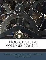 Hog Cholera, Volumes 136-144... 1272362469 Book Cover