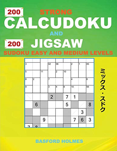 200 Strong Calcudoku and 200 Jigsaw Sudoku. Easy and medium levels.: 9x9 Calcudoku complicated version novice - amateur levels + 9x9 Jigsaw Even - Odd ... and Jigsaw Even - Odd classic sudoku)