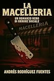  LA MACELLERIA : Un romanzo nero di orrore sociale