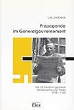 generalgouvernement ns  Propaganda im Generalgouvernement: Die NS-Besatzungspresse für Deutsche und Polen 1939-1945 (Einzelveröffentlichungen des Deutschen Historischen Instituts Warschau)