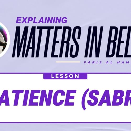Matters in Belief (36): Patience (Sabr)