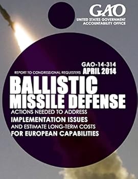 Paperback Ballistic Missile Defense: Actions Needed to Address Implementation Issues and Estimate Long-Term Costs for European Capabilities Book
