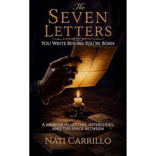 THE SEVEN LETTERS YOU WRITE BEFORE YOU'RE BORN Audiolibro Por Nati Carrillo arte de portada