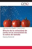 salsa tomate casera arguiñano  Efecto de la velocidad de corte en la viscosidad de la salsa de tomate: Casera y Comercial