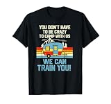 Funny Retro Vintage Camping Crazy Camp with Us Van RV Camper T-Shirt