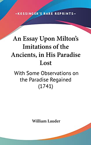 An Essay Upon Milton's Imitations of the Ancients, in His Paradise Lost: With Some Observations on the Paradise Regained (1741)