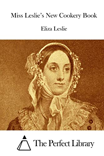 Miss Leslie's New Cookery Book (Perfect Library)