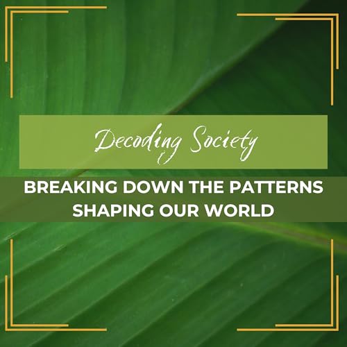Page de couverture de Casual Conversations | Decoding Society - Breaking Down The Patterns Shaping Our World