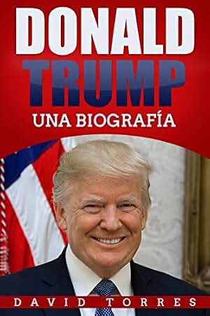 Donald Trump: Una Biografía