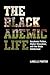 The Blackademic Life: Academic Fiction, Higher Education, and the Black Intellectual