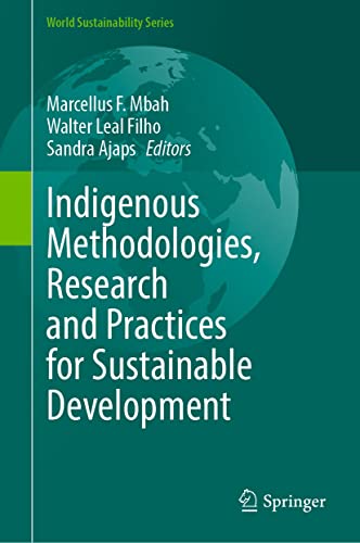 Indigenous Methodologies, Research and Practices for Sustainable Development (World Sustainability Series) (English Edition)