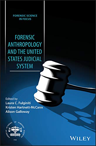 Forensic Anthropology and the United States Judicial System (Forensic Science in Focus)