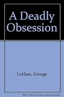 Deadly Obsession 1560025875 Book Cover