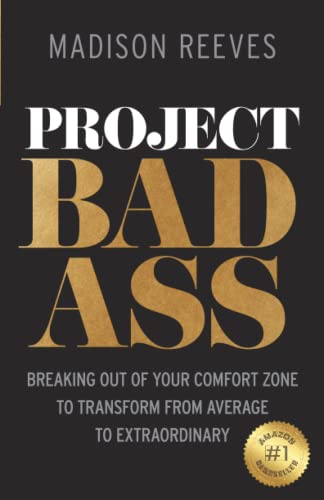 Project Badass: Breaking Out of Your Comfort Zone to Transform