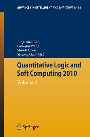 Quantitative Logic and Soft Computing: Vol 2: 82 2010th Edition book cover