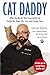 Cat Daddy: What the World's Most Incorrigible Cat Taught Me About Life, Love, and Coming Clean