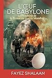  L\'Œuf de Babylone : La Prophétie de la Troisième Guerre Mondiale: Une histoire captivante de prophéties anciennes, de magie cachée et de la menace imminente de la Troisième Guerre Mondiale