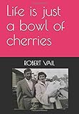 Life is just a bowl of cherries