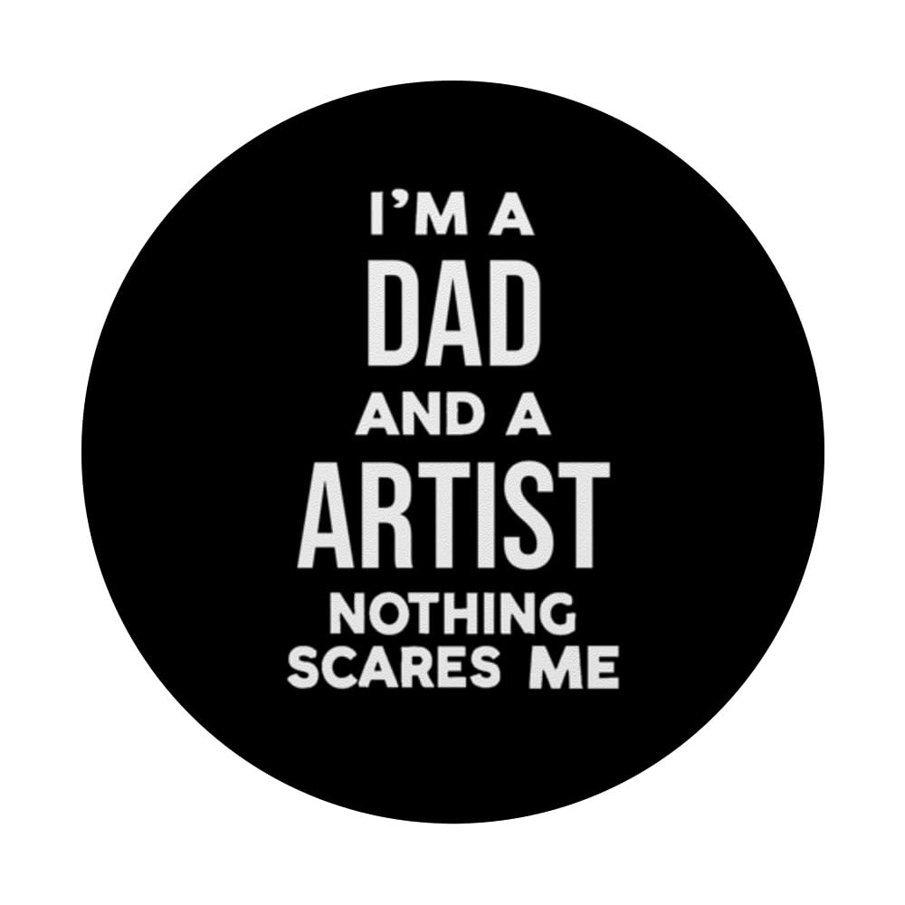 Funny I'm a Dad and an Artist Nothing Scares Me PopSockets Swappable PopGrip, Black - Image 3