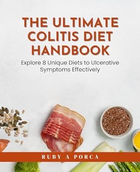 Paperback The Ultimate Colitis Diet Handbook: Explore 8 Unique Diets to Ulcerative Symptoms Effectively Book