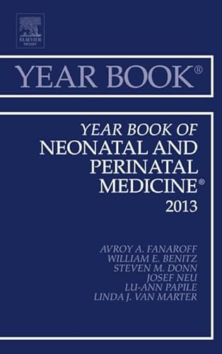 Year Book of Neonatal and Perinatal Medicine 2013 (Volume 2013) (Year Books, Volume 2013) - Avroy A. Fanaroff MD  FRCPE  FRCPCH