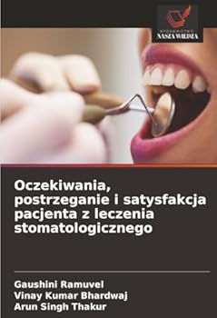 Oczekiwania, postrzeganie i satysfakcja pacjenta z leczenia stomatologicznego (Polish Edition)