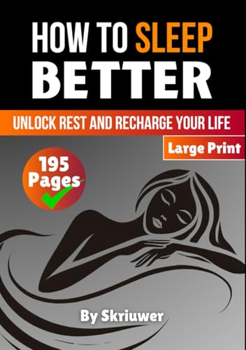 How to Sleep Better: Unlock Rest and Recharge Your Life (Self Help Books)