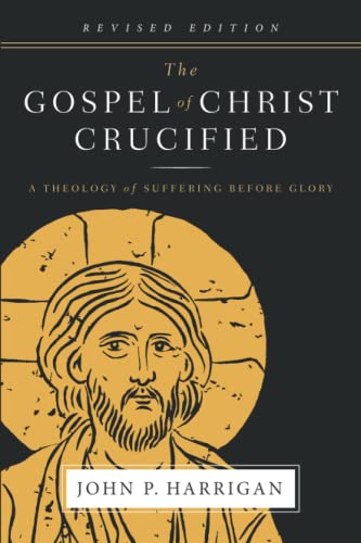 The Gospel of Christ Crucified: A Theology of Suffering before Glory