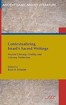 Contextualizing Israel's Sacred Writings: Ancient Literacy, Orality, and Literary Production - Book #22 of the Ancient Israel and Its Literature