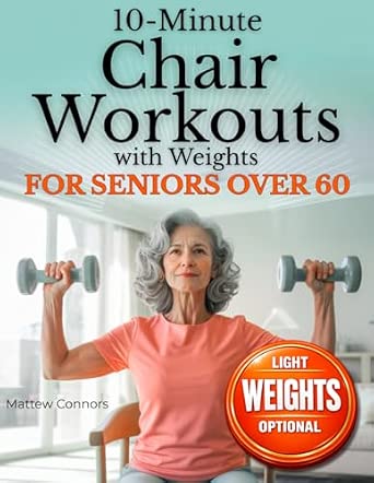 10-Minute Chair Workouts for Seniors Over 60 with Weights