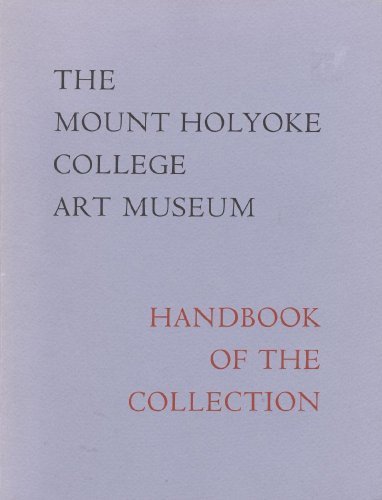 The Mount Holyoke College Art Museum - Handbook of the Collection