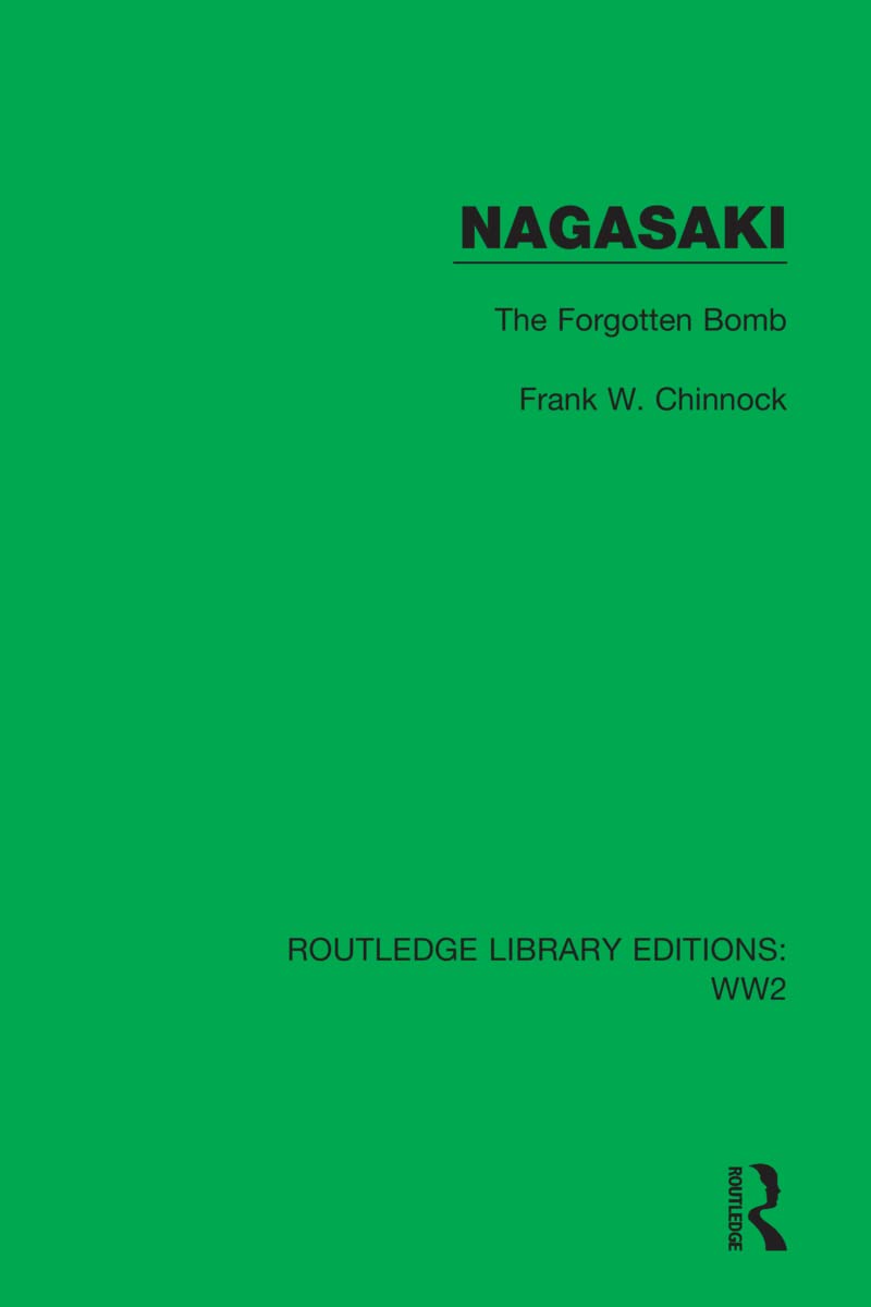 Nagasaki: The Forgotten Bomb (Routledge Library Editions: WW2)